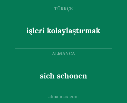 sich schonen - işleri kolaylaştırmak