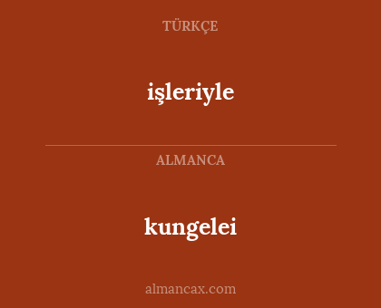 işleriyle - kungelei