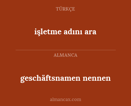 geschäftsnamen nennen - işletme adını ara