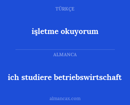 işletme okuyorum - ich studiere betriebswirtschaft