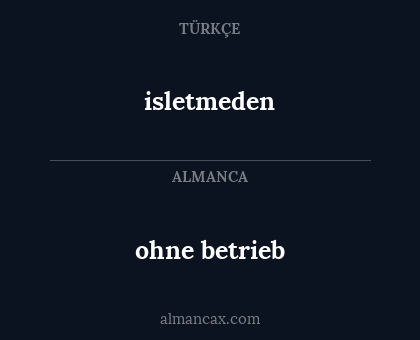 ohne betrieb - isletmeden