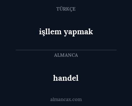 handel - işllem yapmak