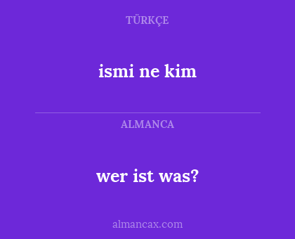 wer ist was? - ismi ne
kim