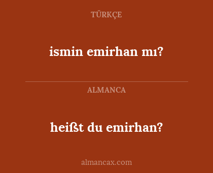 heißt du emirhan? - ismin emirhan mı?