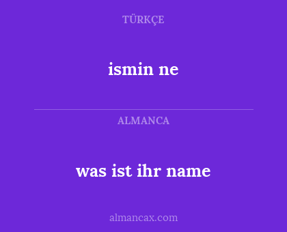 ismin ne - was ist ihr name