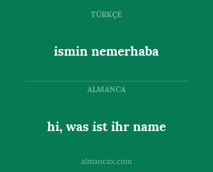 ismin nemerhaba - hi, was ist ihr name