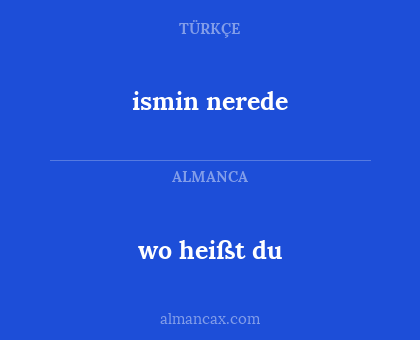 ismin nerede - wo heißt du