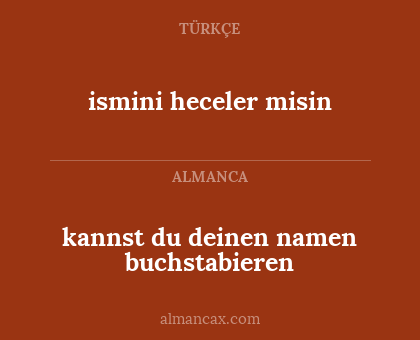 ismini heceler misin - kannst du deinen namen buchstabieren