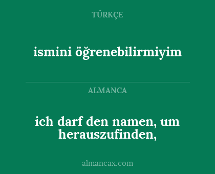 ismini öğrenebilirmiyim - ich darf den namen, um herauszufinden,