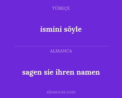 sagen sie ihren namen - ismini söyle