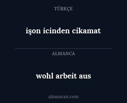 wohl arbeit aus - işon icinden cikamat