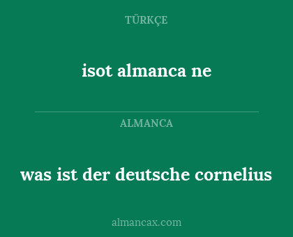 isot almanca ne - was ist der deutsche cornelius