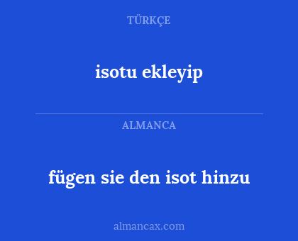 isotu ekleyip - fügen sie den isot hinzu