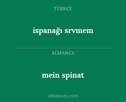 ispanağı srvmem - mein spinat