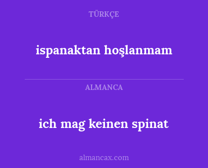 ispanaktan hoşlanmam - ich mag keinen spinat