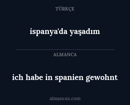 ispanya'da yaşadım - ich habe in spanien gewohnt