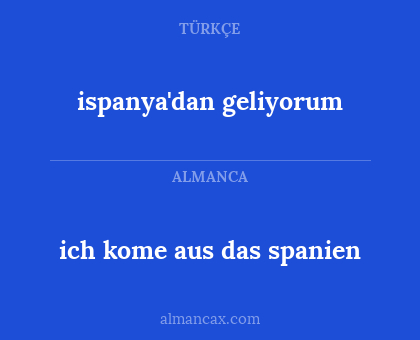 ispanya'dan geliyorum - ich kome aus das spanien