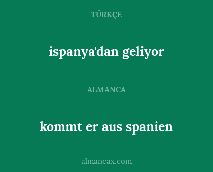 ispanya'dan geliyor - kommt er aus spanien