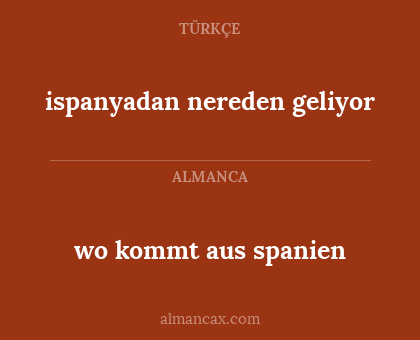 wo kommt aus spanien - ispanyadan nereden geliyor