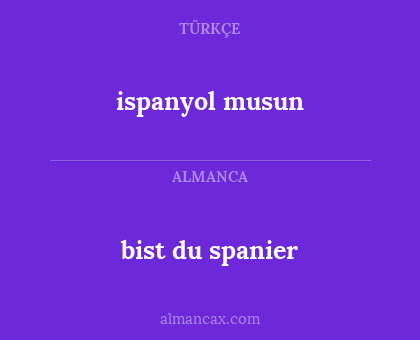 bist du spanier - ispanyol musun