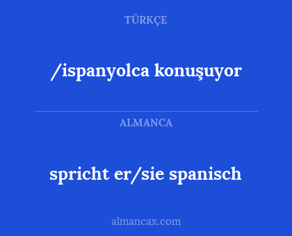 spricht er/sie spanisch - /ispanyolca konuşuyor
