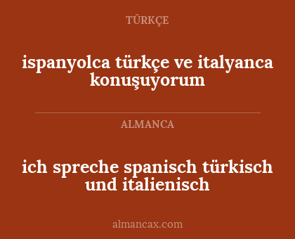 ich spreche spanisch türkisch und italienisch - ispanyolca türkçe ve italyanca konuşuyorum