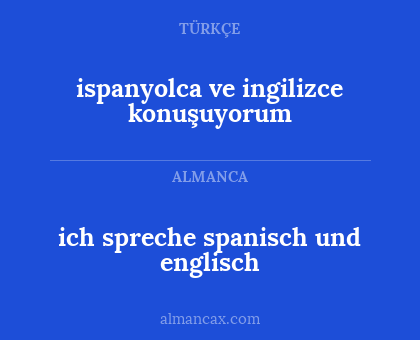 ich spreche spanisch und englisch - ispanyolca ve ingilizce konuşuyorum