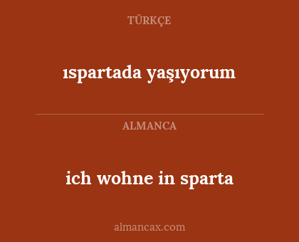 ich wohne in sparta - ıspartada yaşıyorum