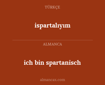 ispartalıyım - ich bin spartanisch