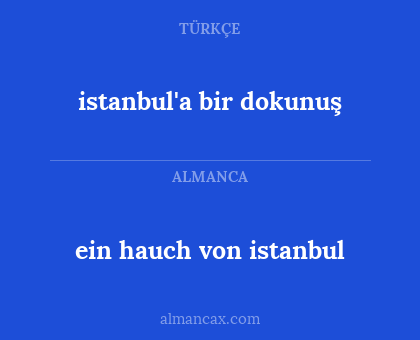 ein hauch von istanbul - istanbul'a bir dokunuş