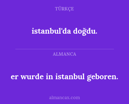 er wurde in istanbul geboren. - istanbul'da doğdu.