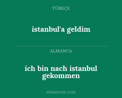 istanbul'a geldim - ich bin nach istanbul gekommen