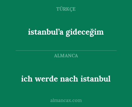 ich werde nach istanbul - istanbul’a gideceğim