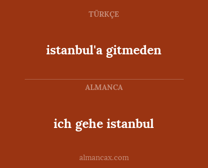 istanbul'a gitmeden - ich gehe istanbul