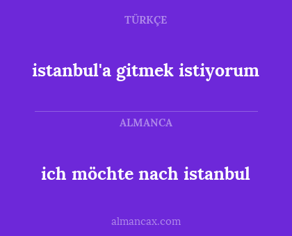 istanbul'a gitmek istiyorum - ich möchte nach istanbul