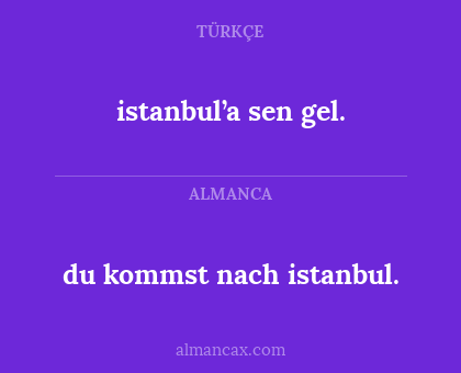 istanbul’a sen gel. - du kommst nach istanbul.