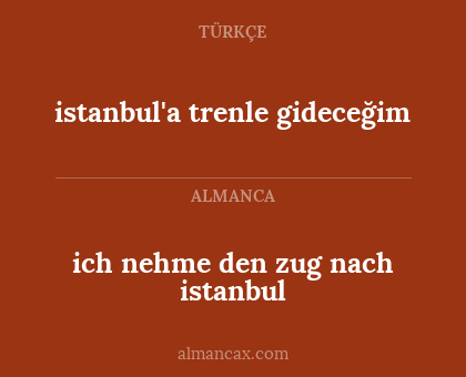 ich nehme den zug nach istanbul - istanbul'a trenle gideceğim