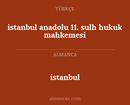 istanbul anadolu 11. sulh hukuk mahkemesi - istanbul
