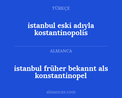 istanbul eski adıyla kostantinopolis - istanbul früher bekannt als konstantinopel