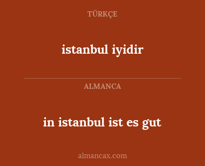 in istanbul ist es gut - istanbul iyidir