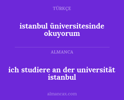 ich studiere an der universität istanbul - istanbul üniversitesinde okuyorum