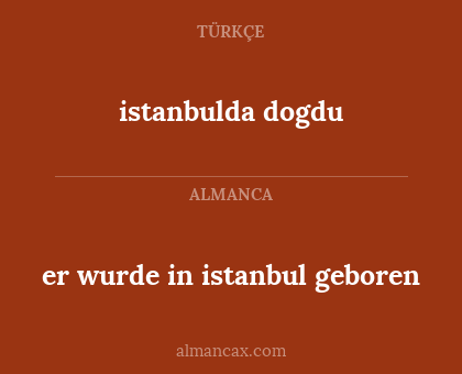 er wurde in istanbul geboren - istanbulda dogdu