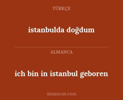 istanbulda doğdum - ich bin in istanbul geboren