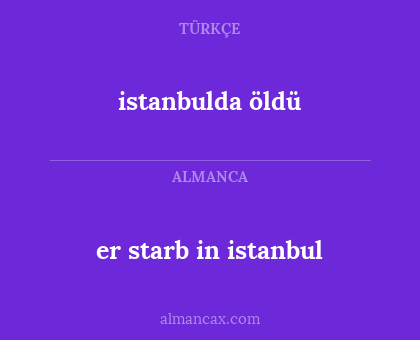 istanbulda öldü - er starb in istanbul