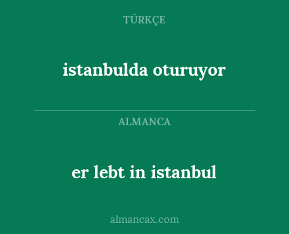 istanbulda oturuyor - er lebt in istanbul
