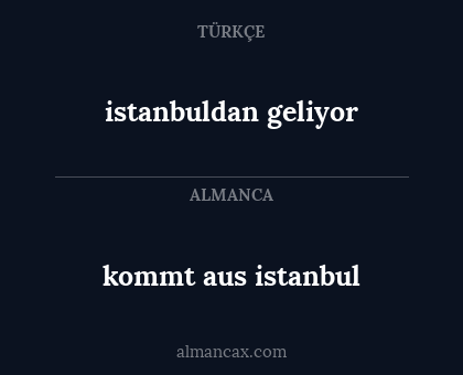 kommt aus istanbul - istanbuldan geliyor