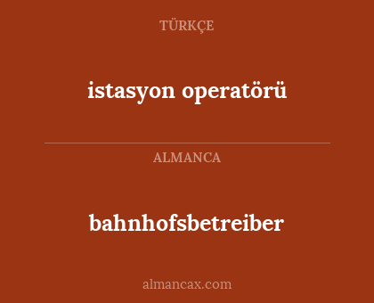 bahnhofsbetreiber - istasyon operatörü