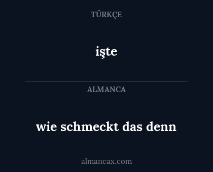 işte - wie schmeckt das denn