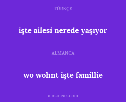 wo wohnt işte famillie - işte ailesi nerede yaşıyor