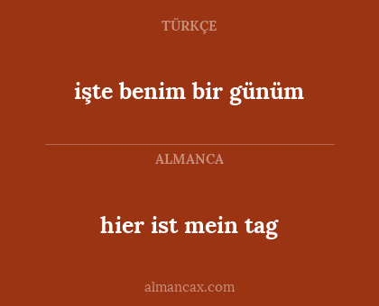 hier ist mein tag - işte benim bir günüm